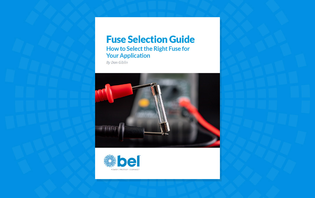 Fuse Selection Guide: How to Select the Right Fuse for Your Application 